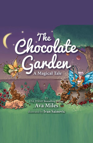 The Chocolate Garden: A Magical Tale by Ava Miles