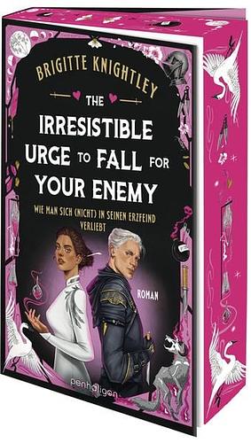 The Irresistible Urge to Fall For your Enemy - Wie man sich (nicht) in seinen Erzfeind verlieb by Brigitte Knightley