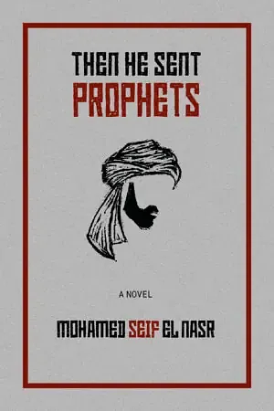 Then He Sent Prophets by Mohamed Seif El Nasr, Mohamed Seif El Nasr