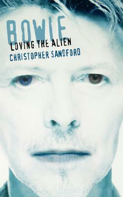Bowie: Loving The Alien by Christopher Sandford