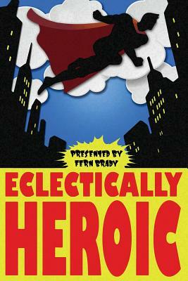 Eclectically Heroic by Kelsey Dean, Emerson Adair, Christina Robertson