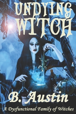 Undying Witch by B. Austin
