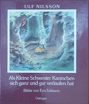 Als kleine Schwester Kaninchen sich ganz und gar verlaufen hat by Ulf Nilsson