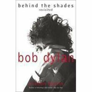 Dylan -The Biography- Behind the shades by Clinton Heylin