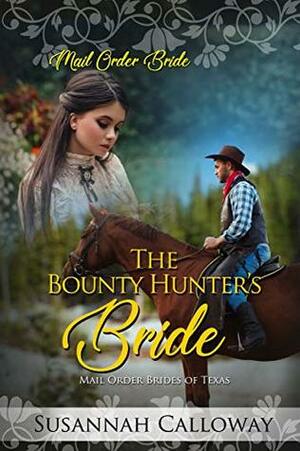 The Bounty Hunter's Bride (Mail Order Brides of Texas) by Susannah Calloway