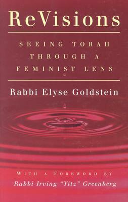 Revisions: Seeing Torah Through a Feminist Lens by Elyse Goldstein