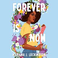 Forever Is Now by Mariama J. Lockington