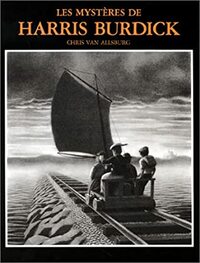 Les Mystères De Harris Burdick by Chris Van Allsburg