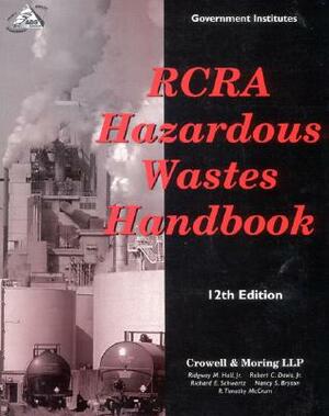 RCRA Hazardous Wastes Handbook by Robert C. Davis, Ridgway M. Hall, Richard E. Schwartz