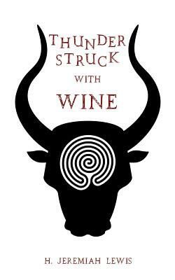 Thunderstruck with Wine: the Hymns of Sannion by H. Jeremiah Lewis