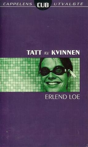 Tatt av kvinnen by Erlend Loe