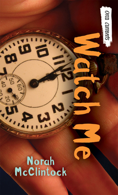 Watch Me by Norah McClintock