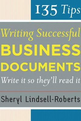 135 Tips for Writing Successful Business Documents by Sheryl Lindsell-Roberts