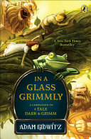 In a Glass Grimmly by Adam Gidwitz