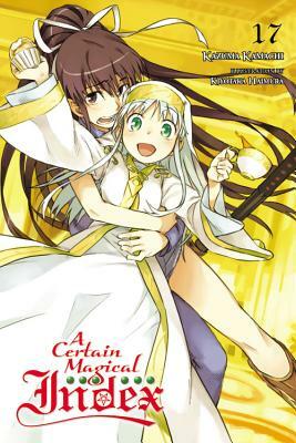 A Certain Magical Index, Vol. 17 (Light Novel) by Kazuma Kamachi