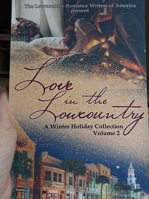 Love in the Lowcountry A Winter Collection Volume 2 by J. Lynn Rowan, HM Thomas, Victoria Houseman, Linda Joyce, Suzie Webster, Danielle Gadow, Victoria R. Benson, Robin Hillyer-Miles, Paula Gail Benson, Elaine Weiner-Reed, Addie Bealer