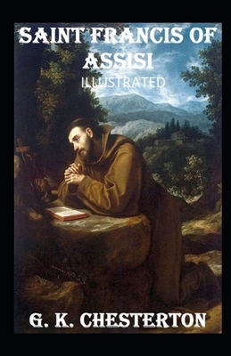 Saint Francis of Assisi Illustrated by G.K. Chesterton