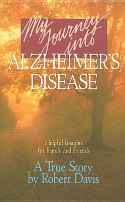 My Journey into Alzheimer's Disease by Robert Davis, Robert Davis