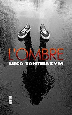 L'ombre - thriller by Luca Tahtieazym