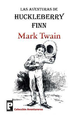 Las aventuras de Huckleberry Finn by Mark Twain