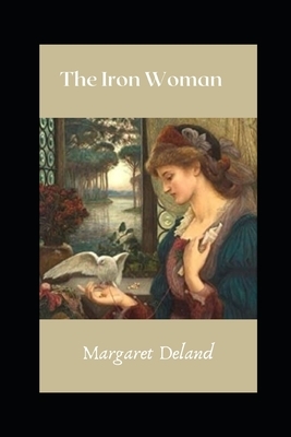 The Iron Woman illustrated by Margaret Deland