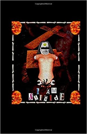 I Am Suicide by Philip LoPresti