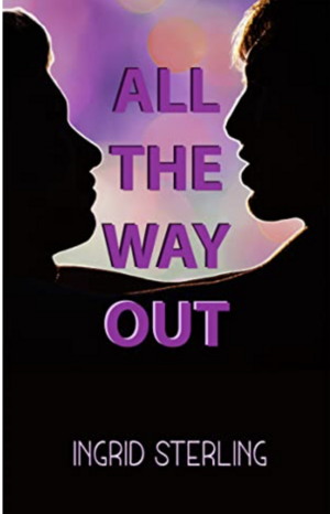 All the Way Out by Ingrid Sterling