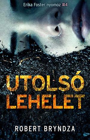 Utolsó lehelet by Robert Bryndza