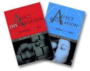 Affect Regulation and the Repair of the Self & Affect Dysregulation and Disorders of the Self Two-Book Set by Allan N. Schore