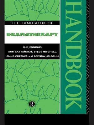 The Handbook of Dramatherapy by Sue Jennings, Steve Mitchell, Ann Cattanach