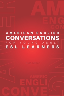 American English Conversations for Young Adult ESL Learners by Kyle Miller