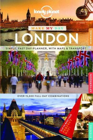 Lonely Planet Make My Day London by Emilie Filou, Vesna Maric, Damian Harper, Lonely Planet, Steve Fallon