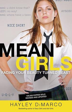 Mean Girls: Facing Your Beauty Turned Beast by Hayley DiMarco