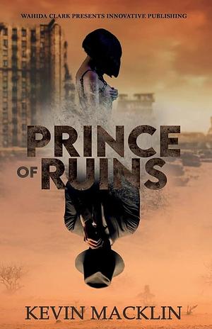 Prince of Ruins by Kevin Macklin