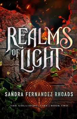 Realms of Light (Book Two): The Colliding Line Series by Sandra Fernandez Rhoads