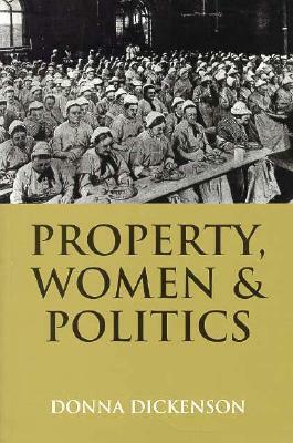 Property, Women, and Politics: Subjects or Objects? by Donna Dickenson