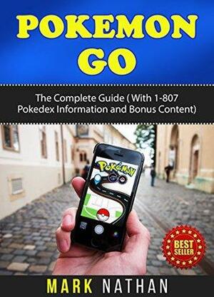 Pokemon Go: The Complete Guide by Mark Nathan