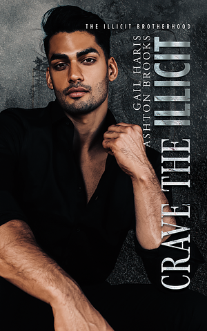 Crave the Illicit by Ashton Brooks, Gail Haris, Gail Haris