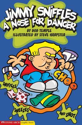 A Nose for Danger: Jimmy Sniffles by Bob Temple