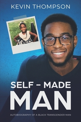Self-Made Man: Autobiography of a Black Transgender Man by Kevin Thompson
