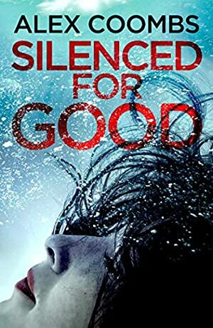 Silenced for Good by Alex Coombs