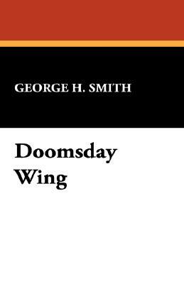 Doomsday Wing by George H. Smith