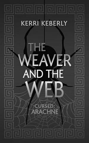 The Weaver and the Web by Kerri Keberly