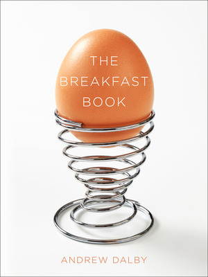 The Breakfast Book by Andrew Dalby
