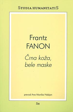 Črna koža, bele maske by Frantz Fanon