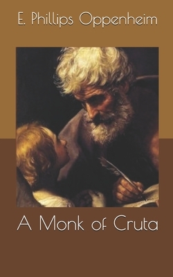 A Monk of Cruta by Edward Phillips Oppenheim