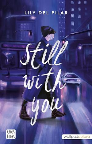 Still with you by Lily del Pilar