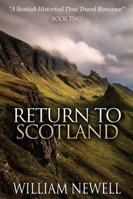 Return To Scotland: A Scottish Historical Time Travel Romance by William Newell