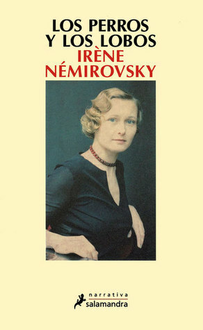 Los perros y los lobos by Irène Némirovsky