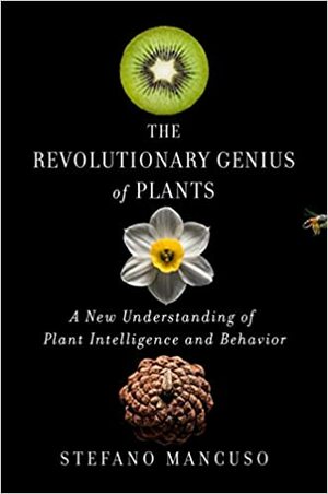 Planterevolusjonen: svaret på framtidens utfordringer ligger hos plantene by Stefano Mancuso